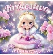 okładka Królestwo. 30 kartek superzabawy - kolorowanka książka | Praca Zbiorowa