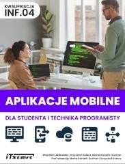 okładka Aplikacje mobilne dla studenta i technika... książka | Krzysztof Kułacz, Marta Kanaf, Wojciech Jaśkowiec