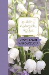 okładka Bukiet dobrych myśli - z wyrazami współczucia książka | Praca Zbiorowa