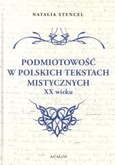 okładka Podmiotowość w polskich tekstach mistycznych XX w. książka | Natalia Stencel
