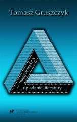 okładka Czytanie filmu oglądanie literatury. Propozycje.. książka | Tomasz Gruszczyk