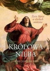 okładka Królowa Nieba. Życie Maryi w dziełach mistrzów książka | Michael Morris