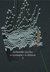 okładka Jednostki języka w systemie i tekście 5 książka | Anna ZychiGabrielaWilk, red. AndrzejCharciark