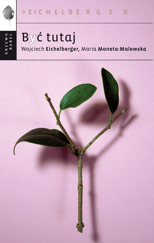 okładka Być tutaj ebook | epub, mobi | Maria Moneta Malewska, Wojciech Eichelberger
