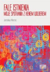 okładka Fale istnienia. Moje spotkania z Kenem Wilberem książka | Marzec Jarosław