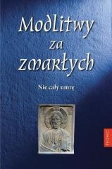 okładka Modlitwy za zmarłych. Nie cały umrę książka | Praca Zbiorowa