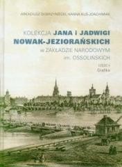 okładka Kolekcja Jana i Jadwigi Nowak-Jeziorańskich...cz.2 książka | Arkadiusz Dobrzyniecki, Kuś-Joachimiak Hanna
