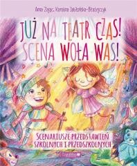 okładka Już na teatr czas! Scena woła was! książka | Anna Zając, Karolina Jabłońska-Błażejczyk