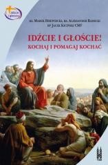 okładka Idźcie i głoście. Kochaj i pomagaj kochać książka | Aleksander Radecki, ks. Marek Dziewiecki, Jacek Kiciń