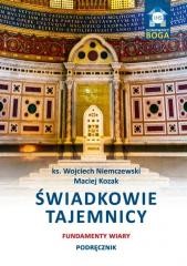 okładka Świadkowie tajemnicy. Fundamenty wiary. Podręcznik książka | Maciej Kozak, Wojciech Niemczewski