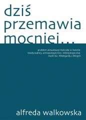okładka Dziś przemawia mocniej książka | Alfreda Walkowska