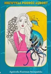 okładka Niezwykła Podróż Aurory książka | Agnieszka Rautman Szczepańska
