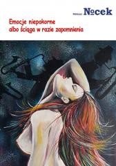 okładka Emocje niepokorne albo ściąga w razie zapomnienia książka | Nocek Mateusz