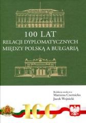 okładka 100 lat relacji dyplomatycznych między Polską... książka | Wojnicki Jacek, Marzena Czernicka