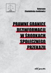 okładka Prawne granice dezinformacji w środkach.. książka | Chałubinska-Jentkiewicz Katarzyna