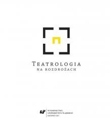 okładka Teatrologia na rozdrożach książka | Piotr Tenczyk, red. AdrianaŚwiątek