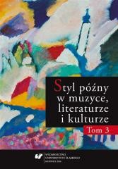 okładka Styl późny w muzyce, literaturze i kulturze T.3 książka | Praca Zbiorowa