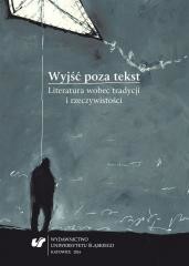 okładka Wyjść poza tekst. Literatura wobec tradycji... książka | Józef Olejniczak, red. SzymonPiotrKukulak