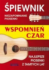 okładka Śpiewnik. Niezapomniane piosenki. Wspomnień czar książka | Opracowania Zbiorowe