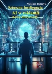 okładka Sztuczna Inteligencja. AI w reklamie książka | Tkaczyk Mateusz
