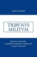 okładka Kariery senatorskie rzymskich trybunów wojskowych książka | Okoń Danuta