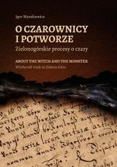 okładka O czarownicy i potworze. Zielonogórskie procesy... książka | Igor Myszkiewicz