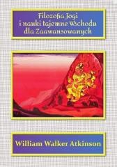 okładka Filozofia Jogi i nauki tajemne Wsch. dla zaawans. książka | William WalkerAtkinson