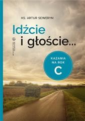 okładka Idźcie i głoście. Kazania na rok C książka | Artur Seweryn