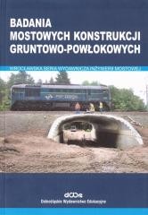 okładka Badania mostowych konstrukcji gruntowo-powłokowych książka | Machelski Czesław, Ryszard Lechowski