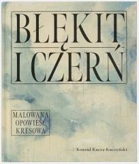 okładka Błękit i czerń. Malowana opowieść kresowa książka | Konrad Kucza-Kuczyński