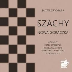okładka Szachy nowa gorączka książka | Jacek Szymala