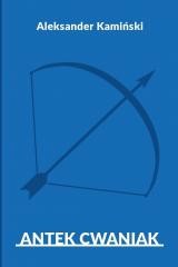 okładka Antek Cwaniak książka | Aleksander Kamiński