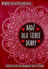 okładka Wewnętrzna przemiana. Bądź dla siebie dobry książka | Praca Zbiorowa