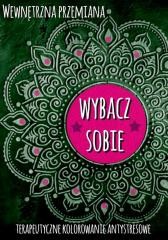 okładka Wewnętrzna przemiana. Wybacz sobie książka | praca zviorowa
