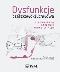 okładka Dysfunkcje czaszkowo-żuchwowe. Diagnostyka... książka | Małgorzata Kulesa-Mrowiecka