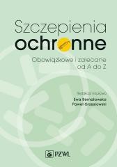 okładka Szczepienia ochronne. Zalecane i obowiązkowe od A książka | Ewa Bernatowska, Paweł Grzesiowski