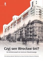 okładka Czyj sen Wrocław śni? MIX książka | Praca Zbiorowa