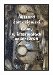 okładka Gamy w interwałach na saksofonie książka | Ryszard Żołędziewski
