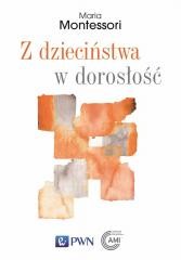 okładka Z dzieciństwa w dorosłość książka | Maria Montessori