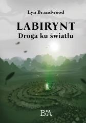 okładka Labirynt: Droga ku światłu książka | Lyn Brandwood