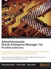okładka Administrowanie Oracle Enterprise Manager 12c. książka | Praca Zbiorowa