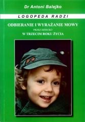 okładka Odbieranie i wyrazanie mowy przez dziecko w 3 roku książka | dr AntoniBalejko