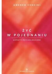 okładka Żyć w pojednaniu. Aspekty psychologiczne książka | Amedeo CenciniFdCC
