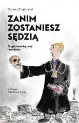 okładka Zanim zostaniesz sędzią. O sędziowskiej pasji... książka | Dariusz Czajkowski