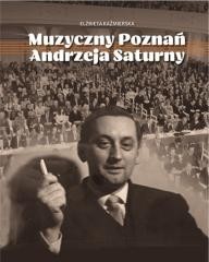 okładka Muzyczny Poznań Andrzeja Saturny książka | Elżbieta Kaźmierska