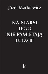 okładka Dzieła T.31 Najstarsi tego nie pamiętają ludzie książka | Józef Mackiewicz