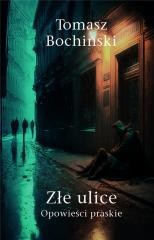 okładka Złe ulice. Opowieści praskie książka | Tomasz Bochiński