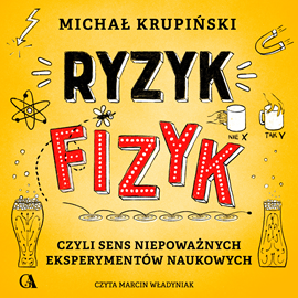 okładka Ryzyk-fizyk, czyli sens niepoważnych eksperymentów naukowych audiobook | MP3 | Michał Krupiński