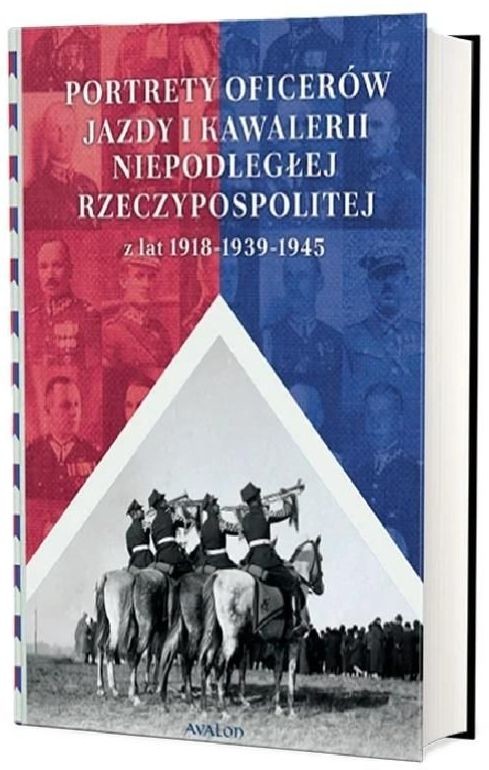 okładka Portrety oficerów jazdy i kawalerii niepodległej Rzeczypospolitej z lat 1918-1939-1945 książka | Adam Pach
