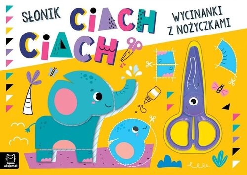 okładka Wycinanki z nożyczkami. Słonik ciach, ciach! książka | Agnieszka Bator